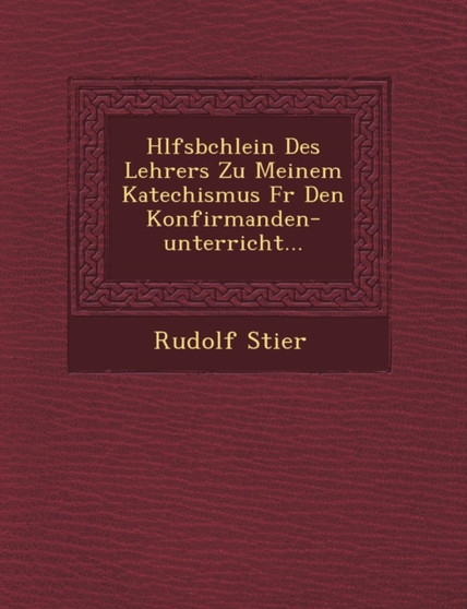 H Lfsb Chlein Des Lehrers Zu Meinem Katechismus Fur Den Konfirmanden-Unterricht...