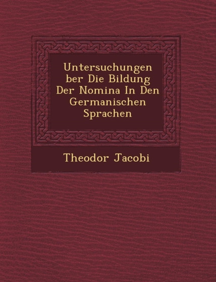 Untersuchungen �ber Die Bildung Der Nomina In Den Germanischen Sprachen