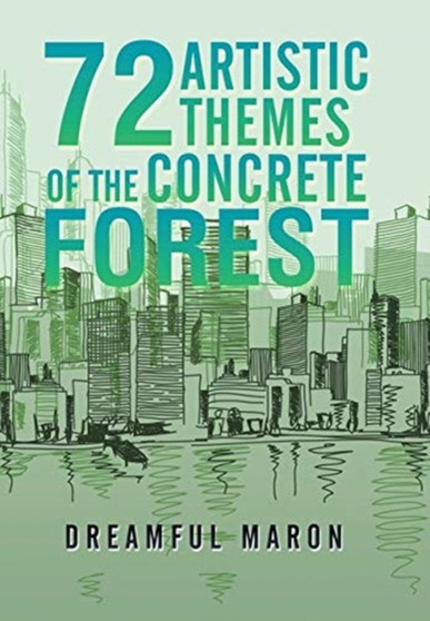 72 Artistic Themes of the Concrete Forest by Dreamful Maron - Hardback