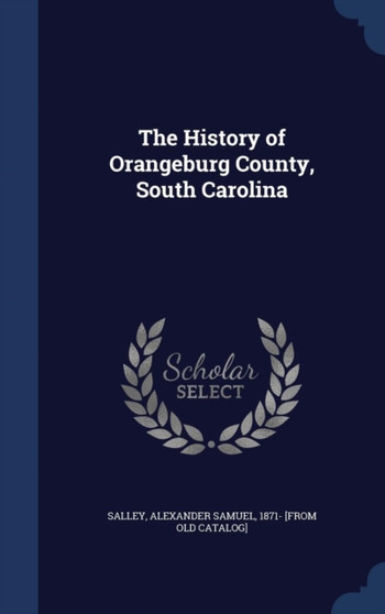 The History of Orangeburg County, South Carolina