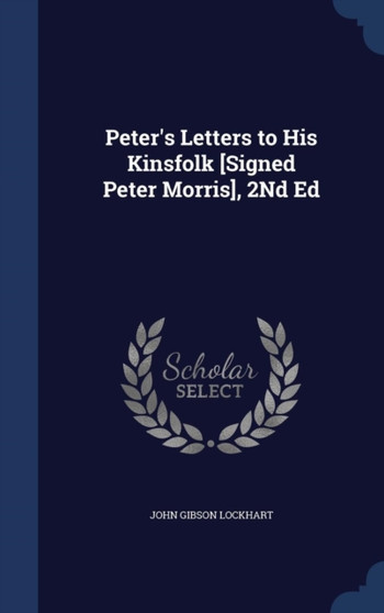 Peter's Letters to His Kinsfolk [Signed Peter Morris], 2Nd Ed
