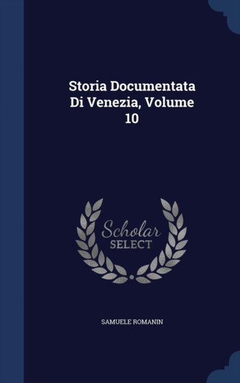 Storia Documentata Di Venezia, Volume 10