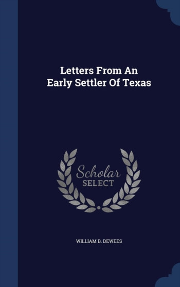 Letters From An Early Settler Of Texas