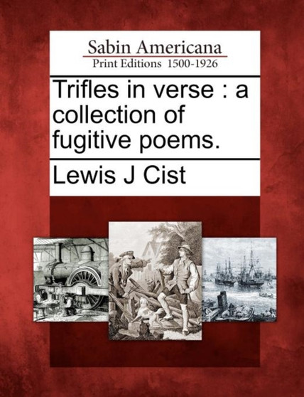Trifles in Verse : A Collection of Fugitive Poems.