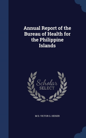 Annual Report of the Bureau of Health for the Philippine Islands