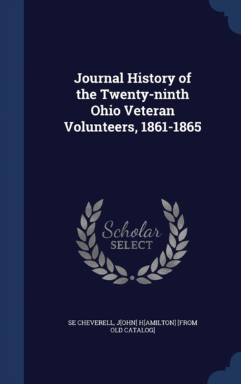 Journal History of the Twenty-ninth Ohio Veteran Volunteers, 1861-1865