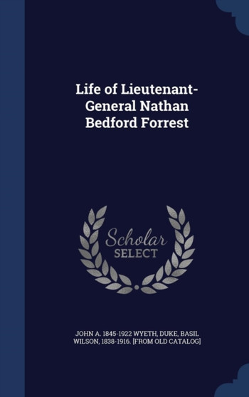 Life of Lieutenant-General Nathan Bedford Forrest