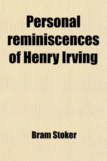 Personal Reminiscences of Henry Irving (Volume 2) by Bram Stoker - Paperback