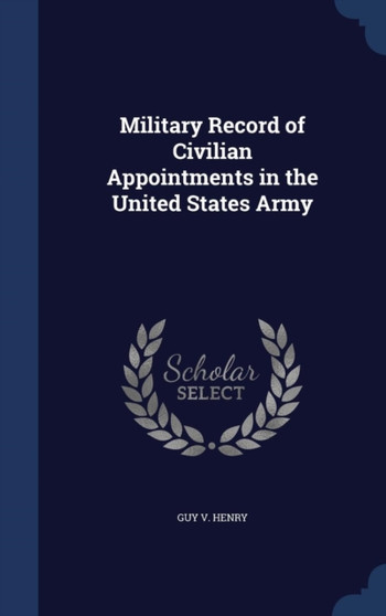 Military Record of Civilian Appointments in the United States Army Military Record of Civilian Appointments in the United States Army