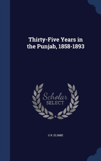 Thirty-Five Years in the Punjab, 1858-1893
