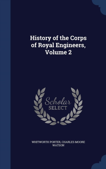 History of the Corps of Royal Engineers, Volume 2