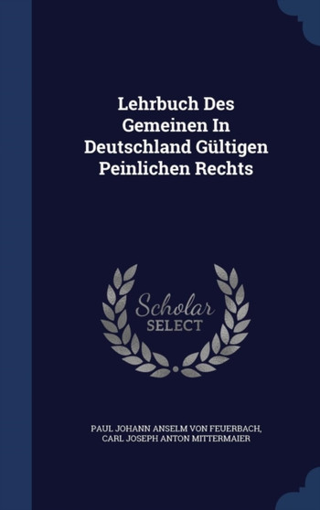 Lehrbuch Des Gemeinen in Deutschland Gultigen Peinlichen Rechts