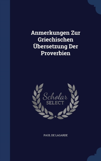Anmerkungen Zur Griechischen UEbersetzung Der Proverbien