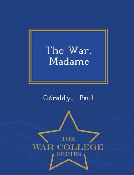 The War, Madame - War College Series