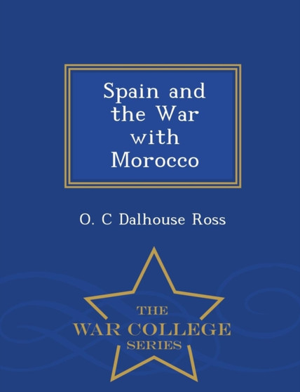 Spain and the War with Morocco - War College Series