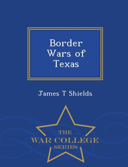 Border Wars of Texas - War College Series