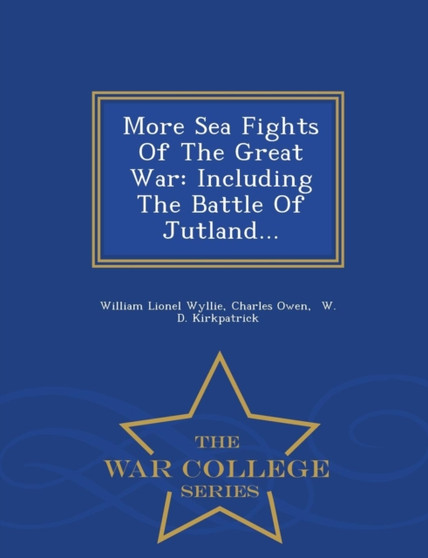 More Sea Fights of the Great War : Including the Battle of Jutland... - War College Series
