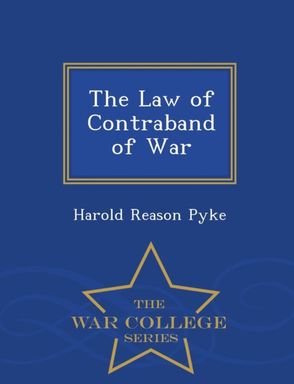 The Law of Contraband of War - War College Series The Law of Contraband of War - War College Series