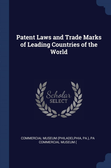 Patent Laws and Trade Marks of Leading Countries of the World