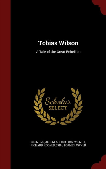 Tobias Wilson : A Tale of the Great Rebellion