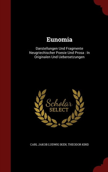 Eunomia : Darstellungen Und Fragmente Neugriechischer Poesie Und Prosa: In Originalen Und Uebersetzungen