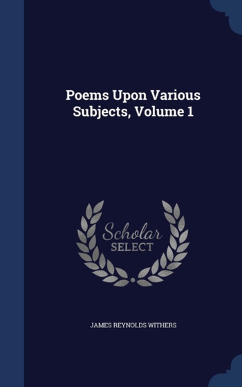 Poems Upon Various Subjects, Volume 1