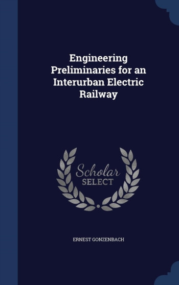 Engineering Preliminaries for an Interurban Electric Railway