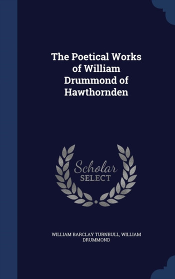 The Poetical Works of William Drummond of Hawthornden