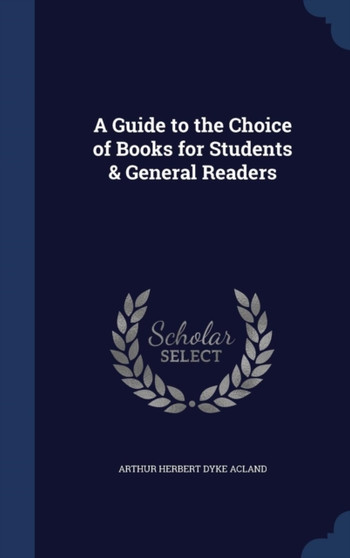 A Guide to the Choice of Books for Students & General Readers