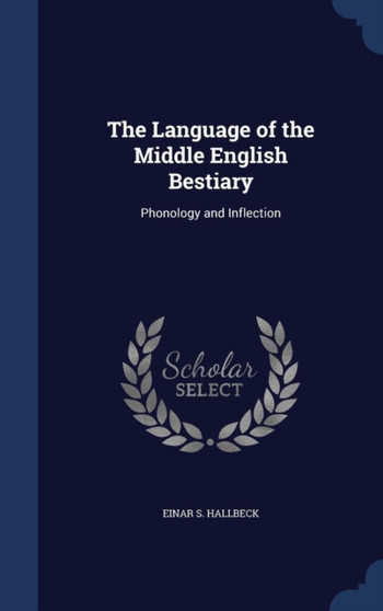 The Language of the Middle English Bestiary : Phonology and Inflection