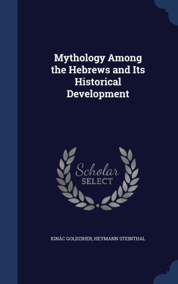 Mythology Among the Hebrews and Its Historical Development