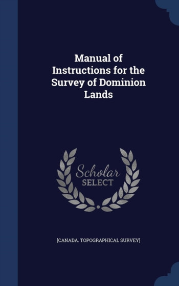 Manual of Instructions for the Survey of Dominion Lands