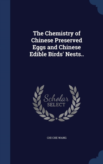 The Chemistry of Chinese Preserved Eggs and Chinese Edible Birds' Nests..