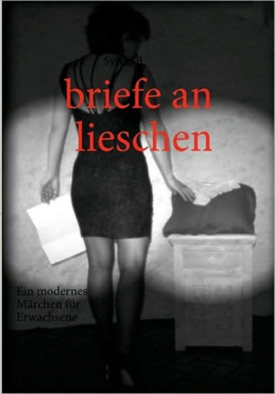 briefe an lieschen : Ein modernes Marchen fur Erwachsene by Sylvia B - Paperback
