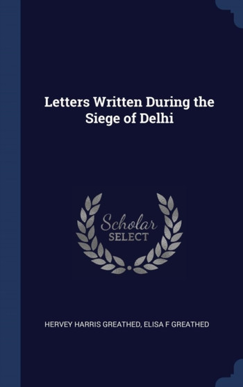 Letters Written During the Siege of Delhi
