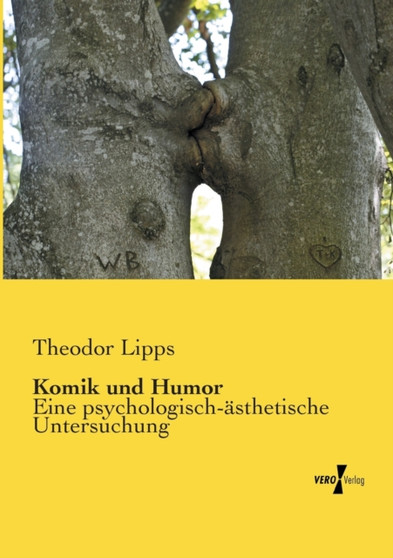 Komik und Humor : Eine psychologisch-asthetische Untersuchung by Theodor Lipps - Paperback