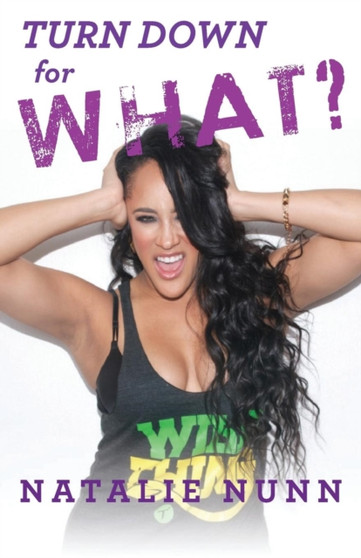 Turn Down for What? by Natalie Nunn - Paperback