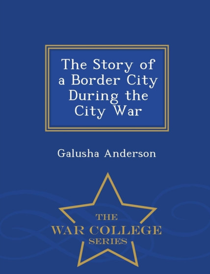 The Story of a Border City During the City War - War College Series