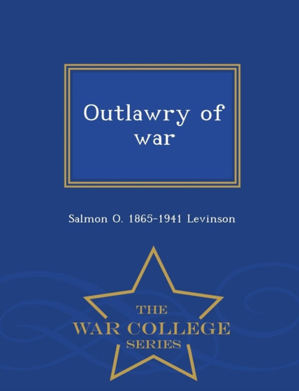 Outlawry of War - War College Series