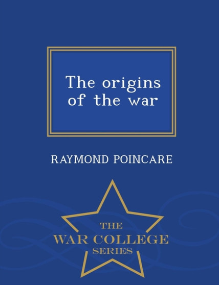 The Origins of the War - War College Series