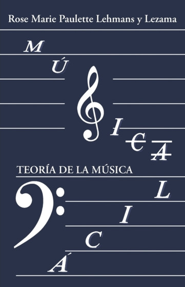 Musica Facil : Teoria de la Musica by Rose Marie Paulette Lehmans y Lezama - Paperback