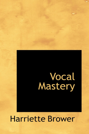 Vocal Mastery by Harriette Brower - Paperback