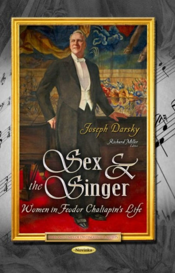 Sex & the Singer : Women in Feodor Chaliapins Life by Joseph Darsky - Paperback