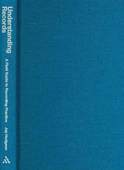Understanding Records : A Field Guide to Recording Practice by Jay Hodgson - Hardback