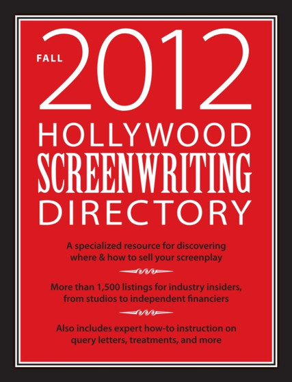 Hollywood Screenwriting Directory : A Specialized Resource for Discovering Where & How to Sell Your Screenplay by Various - Paperback