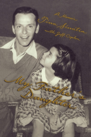 My Father's Daughter : A Memoir by Tina Sinatra - Paperback