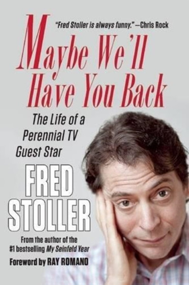 Maybe We'll Have You Back : The Life of a Perennial TV Guest Star by Fred Stoller - Paperback