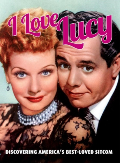 I Love Lucy : Discovering America's Best-Loved Sitcom by Ben Nussbaum - Paperback