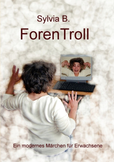 ForenTroll : Ein modernes Marchen fur Erwachsene by Sylvia B - Paperback
