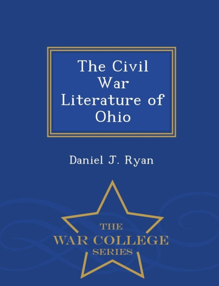 The Civil War Literature of Ohio - War College Series